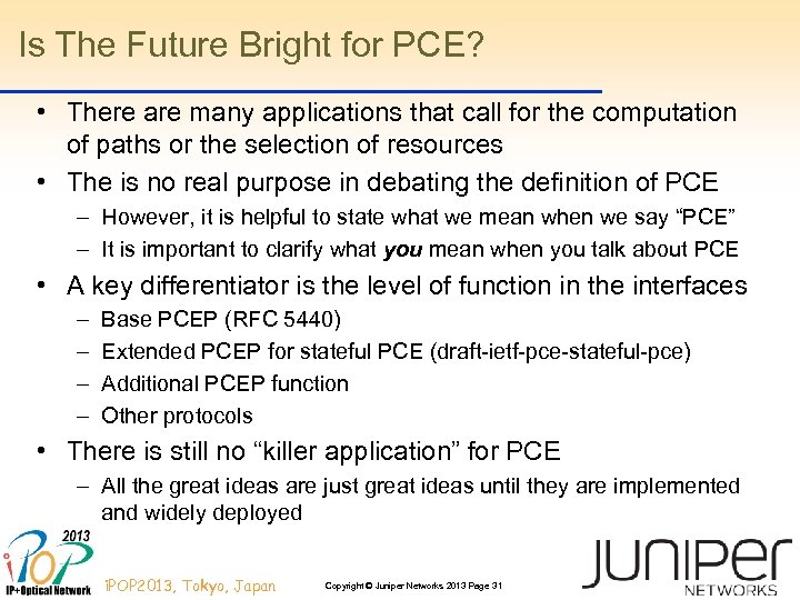 Is The Future Bright for PCE? • There are many applications that call for