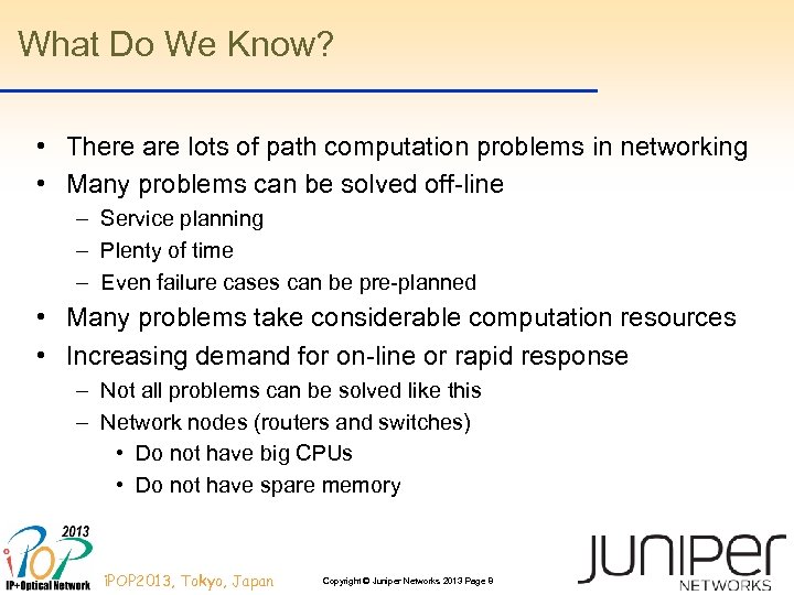 What Do We Know? • There are lots of path computation problems in networking