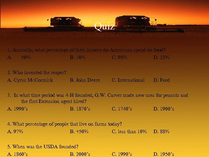 Quiz 1. Annually, what percentage of their income do Americans spend on food? A.