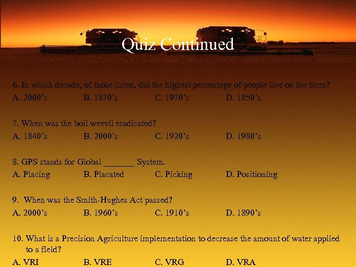 Quiz Continued 6. In which decade, of those listed, did the highest percentage of