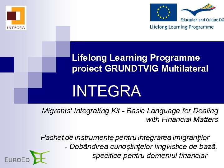 Lifelong Learning Programme proiect GRUNDTVIG Multilateral INTEGRA Migrants' Integrating Kit - Basic Language for