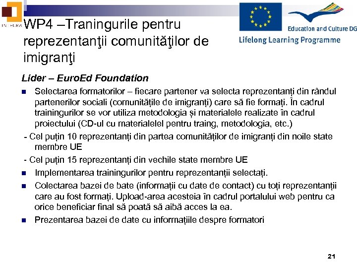 WP 4 –Traningurile pentru reprezentanţii comunităţilor de imigranţi Lider – Euro. Ed Foundation Selectarea
