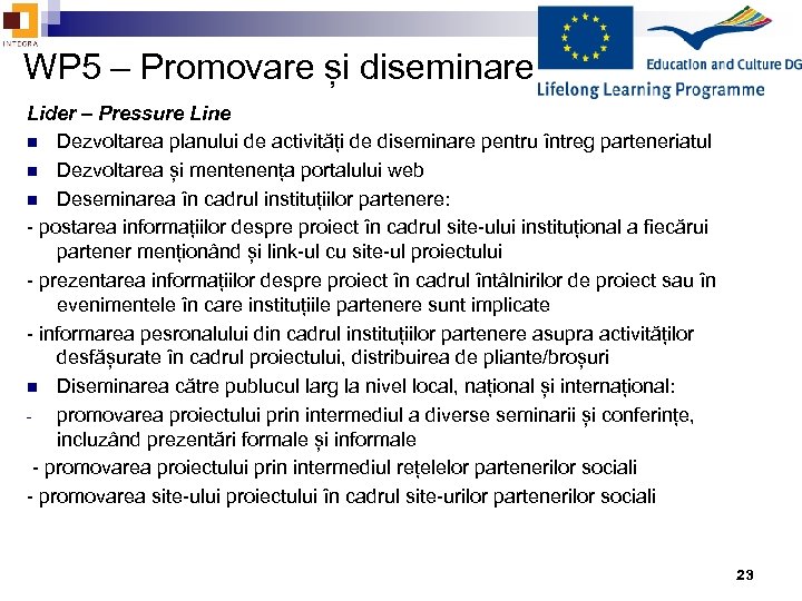 WP 5 – Promovare și diseminare Lider – Pressure Line n Dezvoltarea planului de