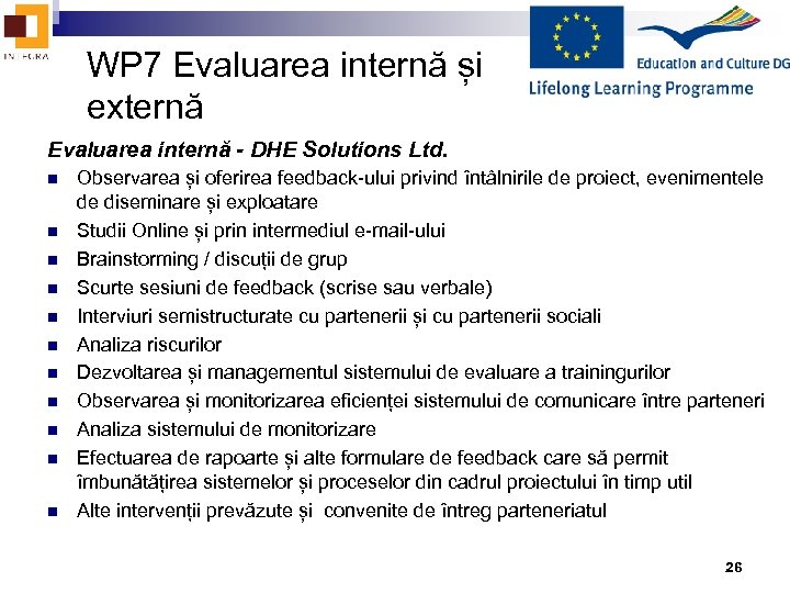 WP 7 Evaluarea internă și externă Evaluarea internă - DHE Solutions Ltd. n n