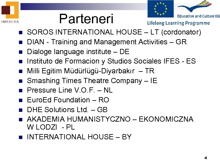Parteneri n n n SOROS INTERNATIONAL HOUSE – LT (cordonator) DIAN - Training and