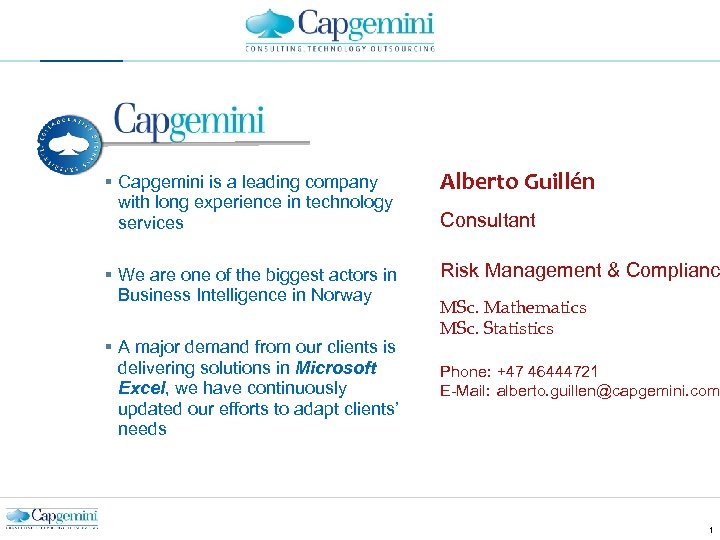 § Capgemini is a leading company with long experience in technology services Alberto Guillén