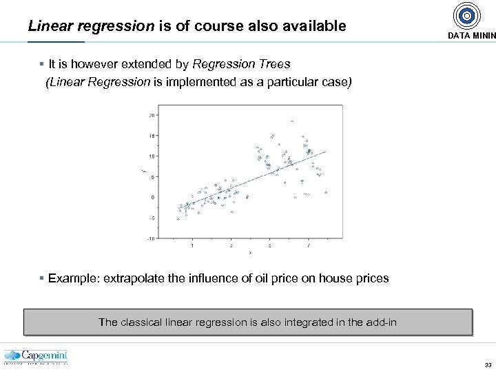 Linear regression is of course also available DATA MININ § It is however extended