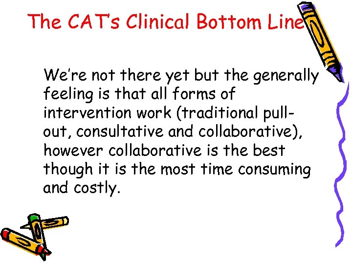 The CAT’s Clinical Bottom Line We’re not there yet but the generally feeling is