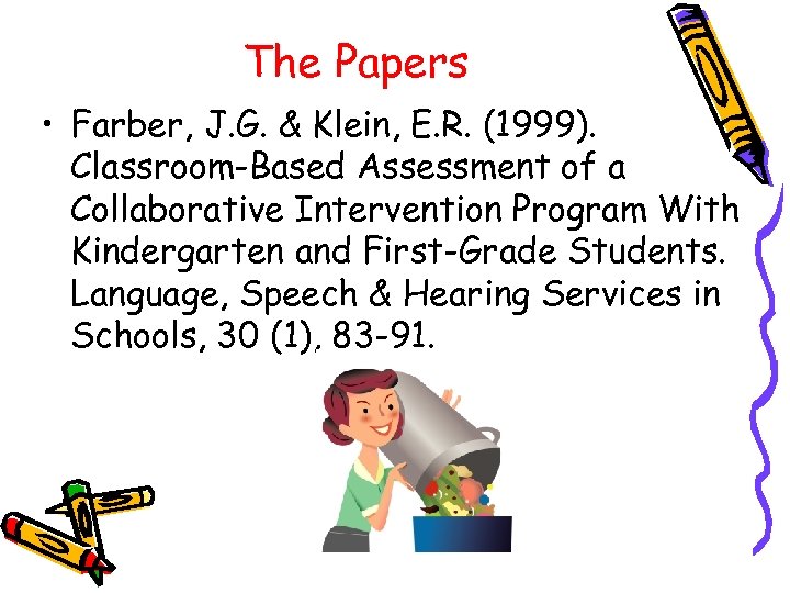 The Papers • Farber, J. G. & Klein, E. R. (1999). Classroom-Based Assessment of