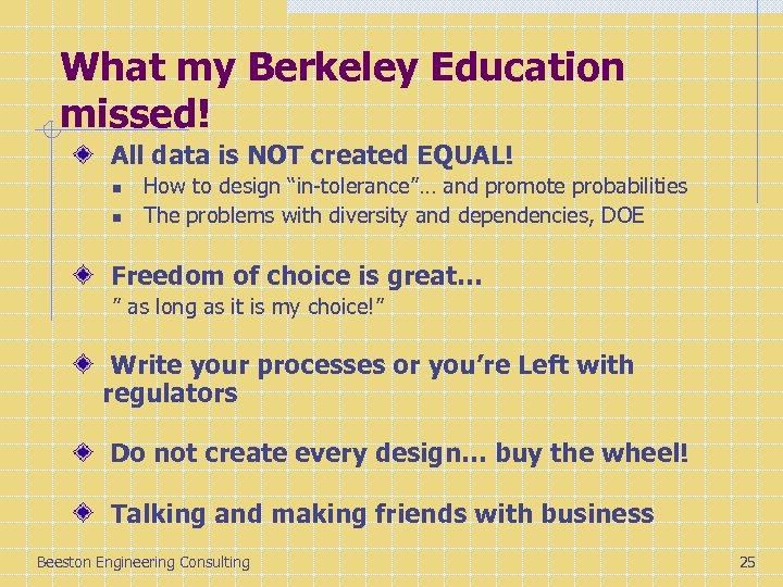 What my Berkeley Education missed! All data is NOT created EQUAL! n n How