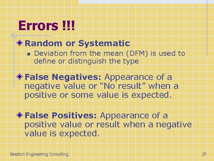 Errors !!! Random or Systematic n Deviation from the mean (DFM) is used to