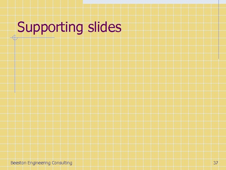 Supporting slides Beeston Engineering Consulting 37 