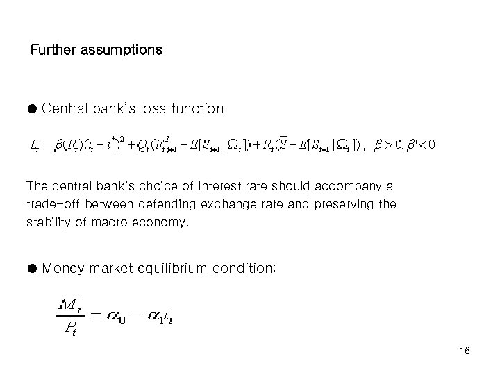 Further assumptions Central bank’s loss function The central bank’s choice of interest rate should