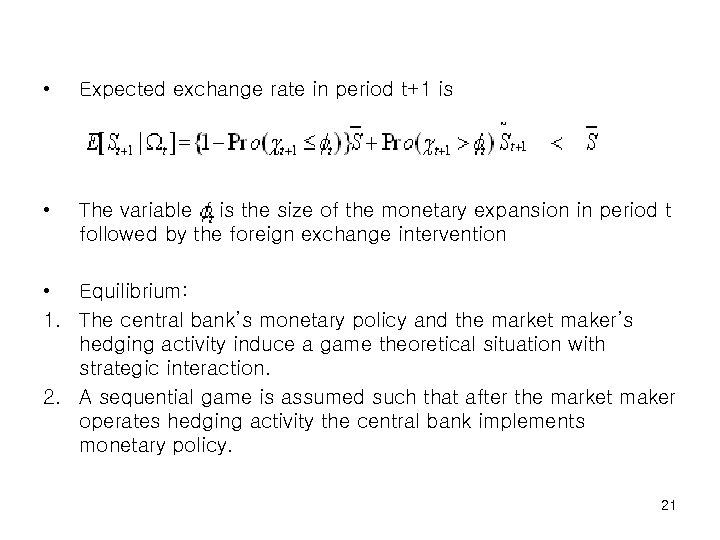  • Expected exchange rate in period t+1 is • The variable is the