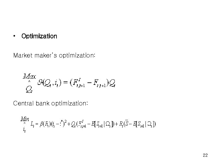  • Optimization Market maker’s optimization: Central bank optimization: 22 