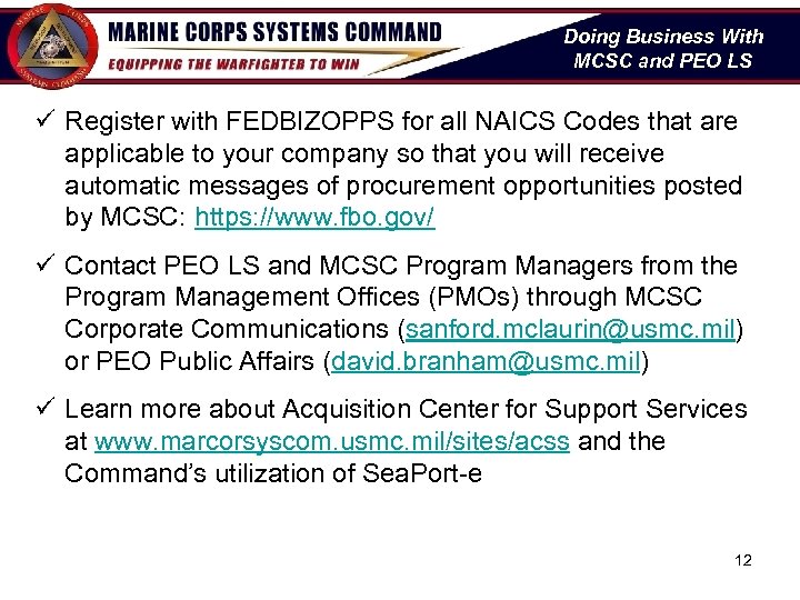 Doing Business With MCSC and PEO LS ü Register with FEDBIZOPPS for all NAICS