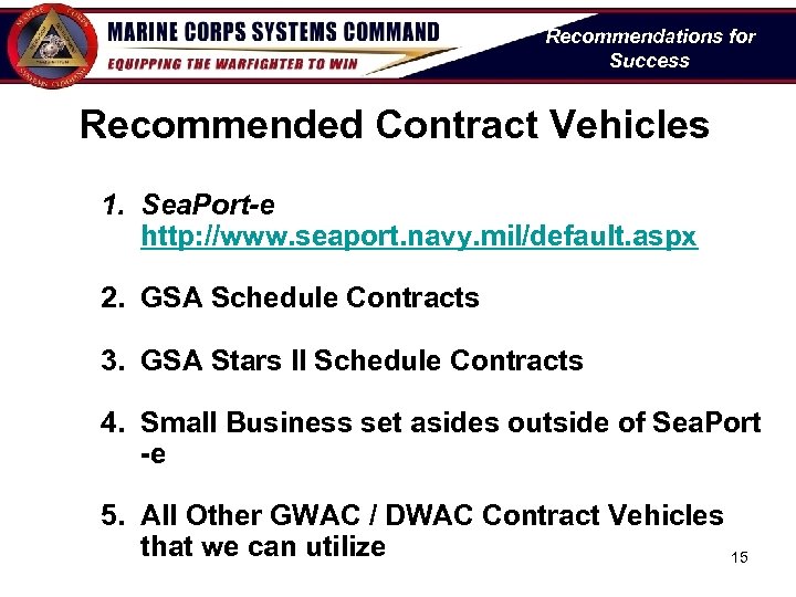 Recommendations for Success Recommended Contract Vehicles 1. Sea. Port-e http: //www. seaport. navy. mil/default.
