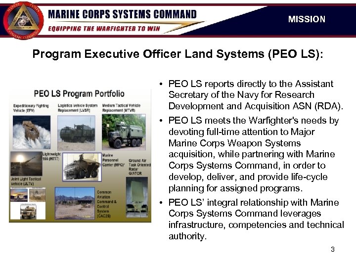 MISSION Program Executive Officer Land Systems (PEO LS): • PEO LS reports directly to
