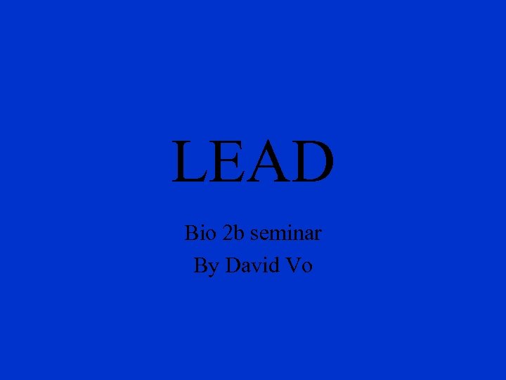 LEAD Bio 2 b seminar By David Vo 