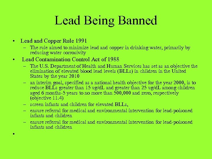 Lead Being Banned • Lead and Copper Rule 1991 – The rule aimed to