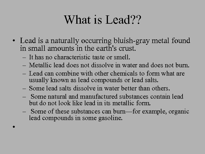 What is Lead? ? • Lead is a naturally occurring bluish-gray metal found in