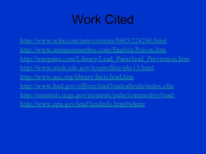Work Cited • • • http: //www. wjla. com/news/stories/0405/224240. html http: //www. antiquusmorbus. com/English/Poison.
