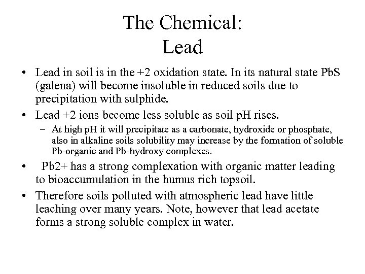 The Chemical: Lead • Lead in soil is in the +2 oxidation state. In