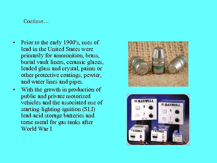 Continue… • Prior to the early 1900's, uses of lead in the United States