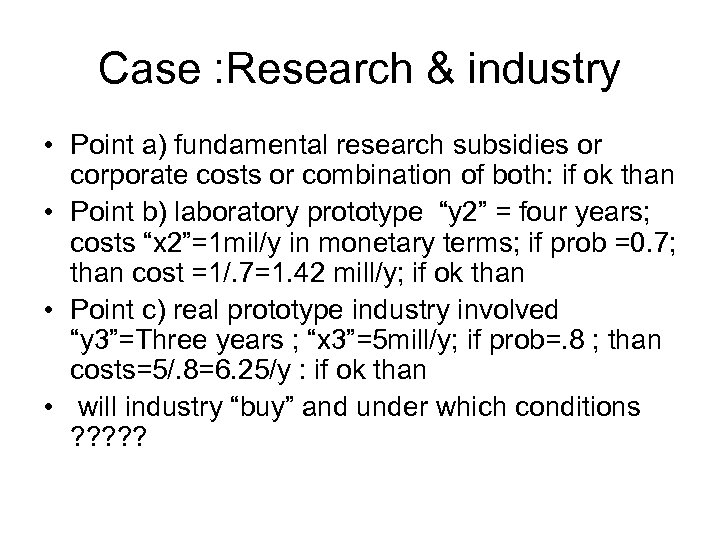 Case : Research & industry • Point a) fundamental research subsidies or corporate costs