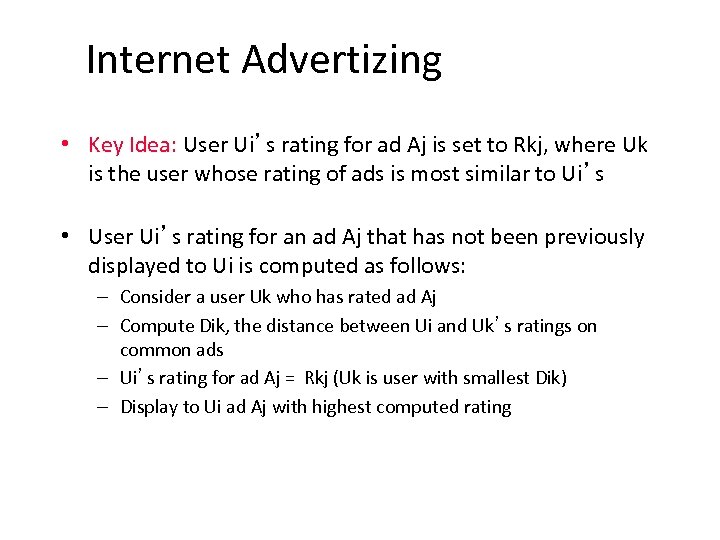 Internet Advertizing • Key Idea: User Ui’s rating for ad Aj is set to