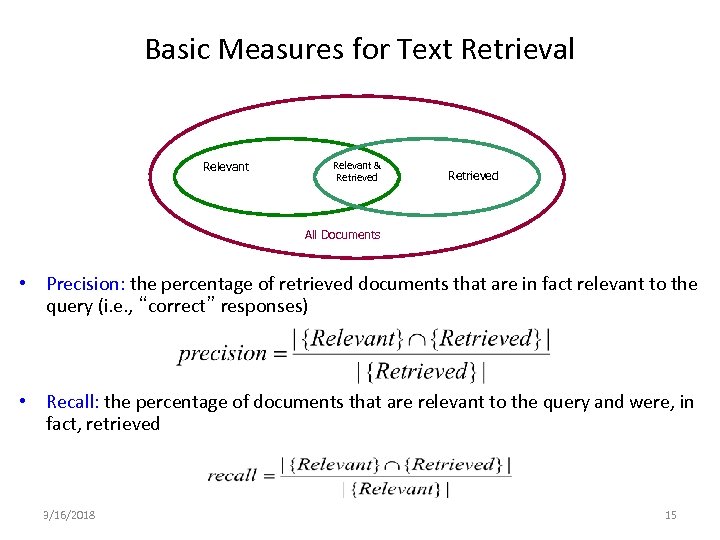 Basic Measures for Text Retrieval Relevant & Retrieved All Documents • Precision: the percentage