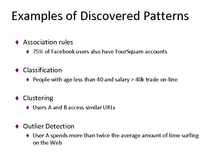 Examples of Discovered Patterns t Association rules t t Classification t t People with