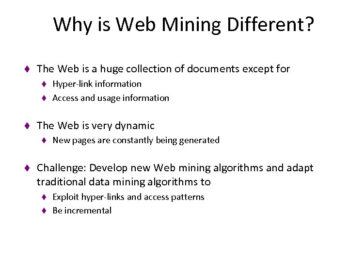 Why is Web Mining Different? t The Web is a huge collection of documents