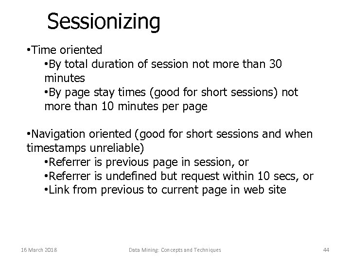 Sessionizing • Time oriented • By total duration of session not more than 30