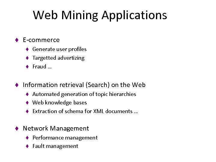 Web Mining Applications t E-commerce t t Information retrieval (Search) on the Web t