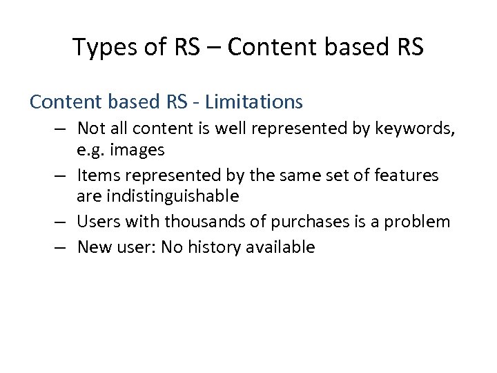 Types of RS – Content based RS - Limitations – Not all content is