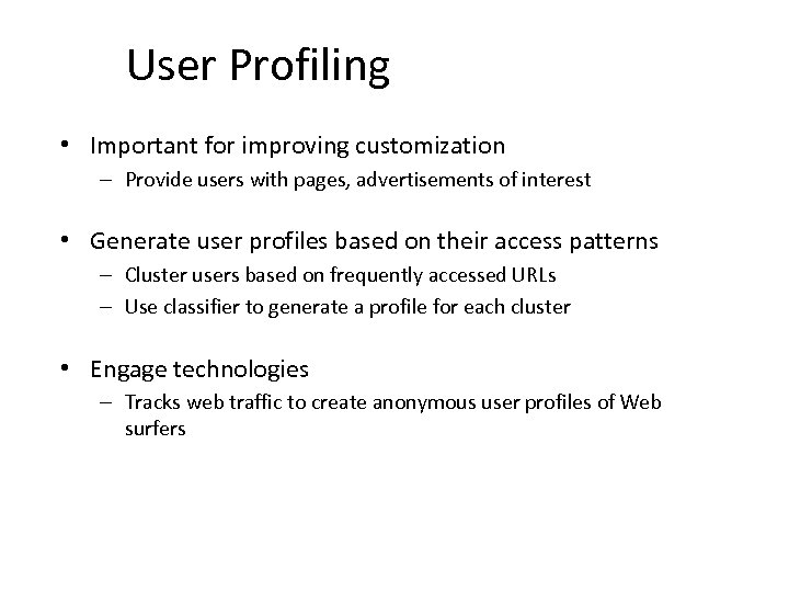 User Profiling • Important for improving customization – Provide users with pages, advertisements of