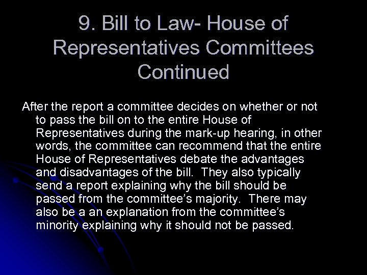 9. Bill to Law- House of Representatives Committees Continued After the report a committee