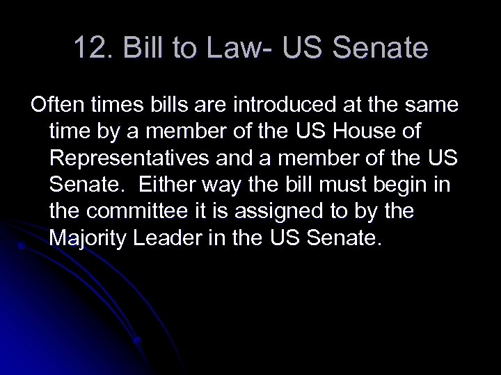 12. Bill to Law- US Senate Often times bills are introduced at the same