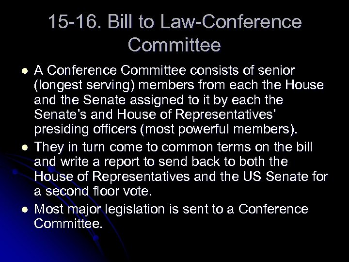 15 -16. Bill to Law-Conference Committee l l l A Conference Committee consists of