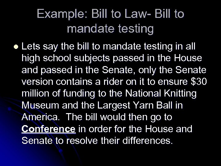 Example: Bill to Law- Bill to mandate testing l Lets say the bill to