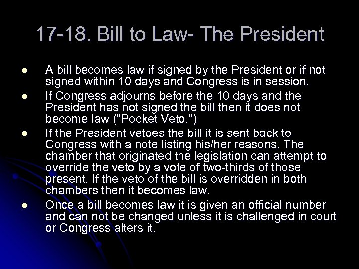 17 -18. Bill to Law- The President l l A bill becomes law if