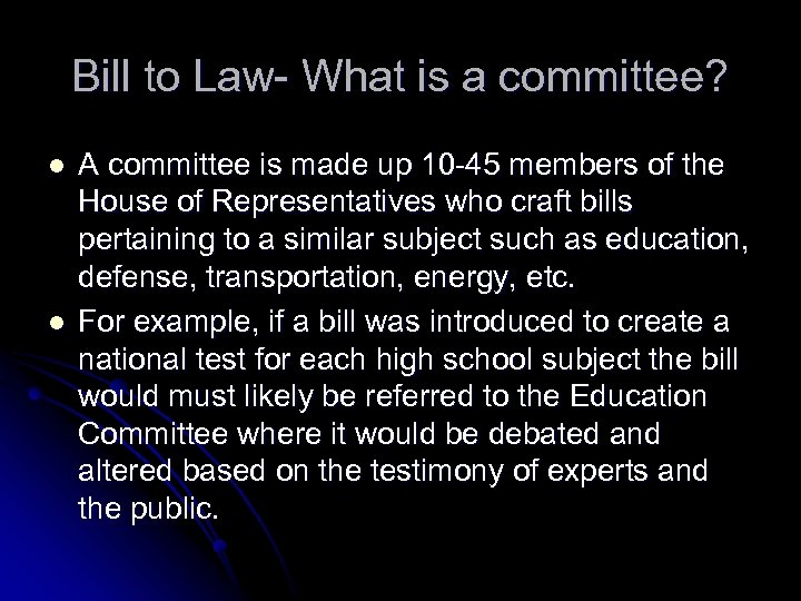 Bill to Law- What is a committee? l l A committee is made up