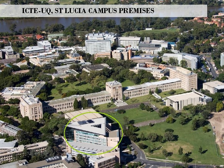 ICTE-UQ, ST LUCIA CAMPUS PREMISES 