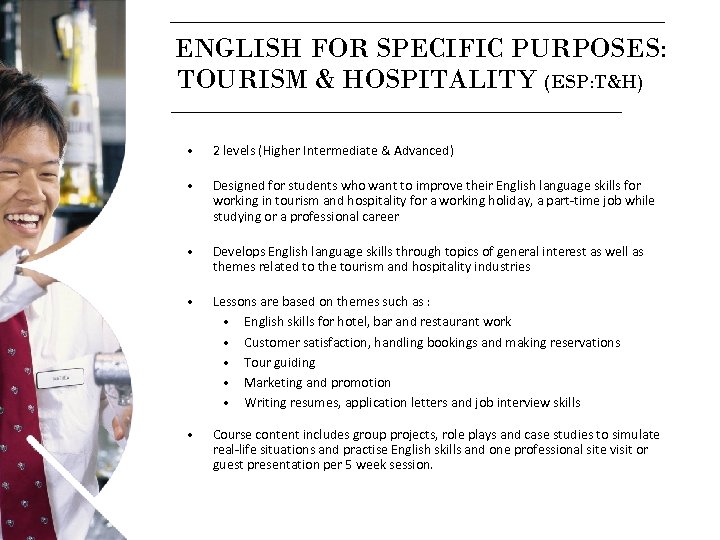 ENGLISH FOR SPECIFIC PURPOSES: TOURISM & HOSPITALITY (ESP: T&H) • 2 levels (Higher Intermediate