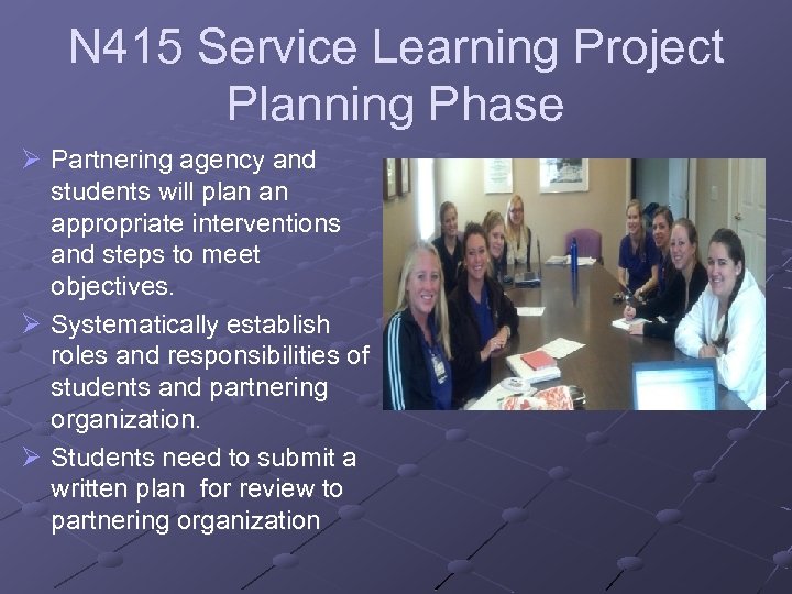 N 415 Service Learning Project Planning Phase Ø Partnering agency and students will plan