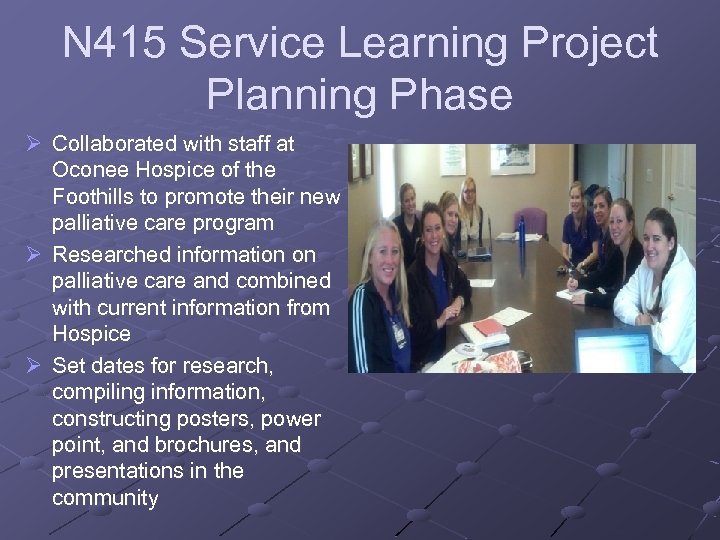 N 415 Service Learning Project Planning Phase Ø Collaborated with staff at Oconee Hospice