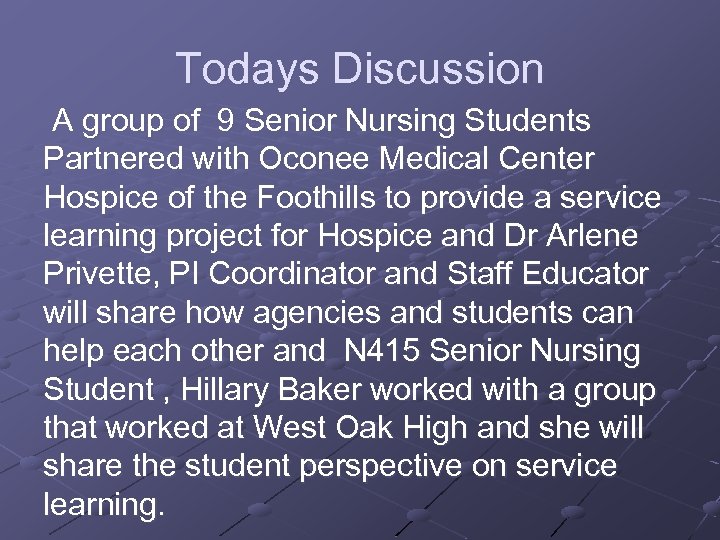 Todays Discussion A group of 9 Senior Nursing Students Partnered with Oconee Medical Center