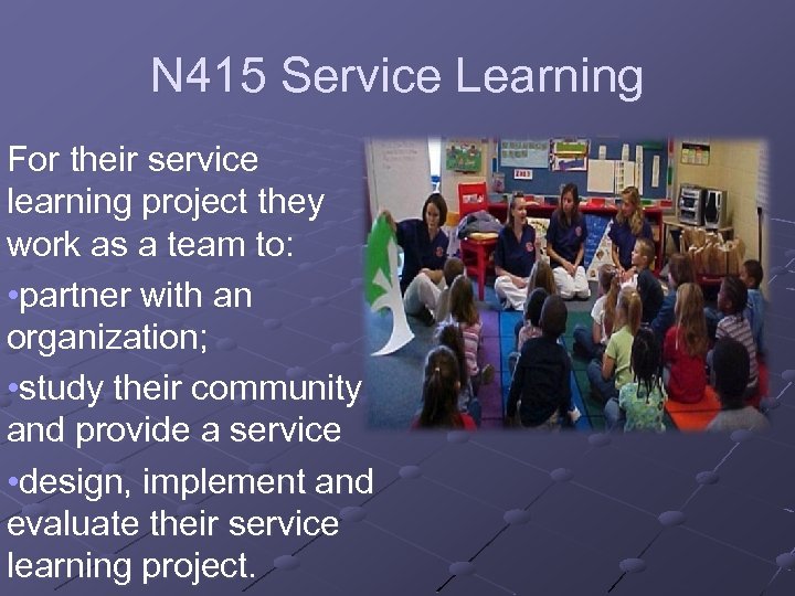 N 415 Service Learning For their service learning project they work as a team
