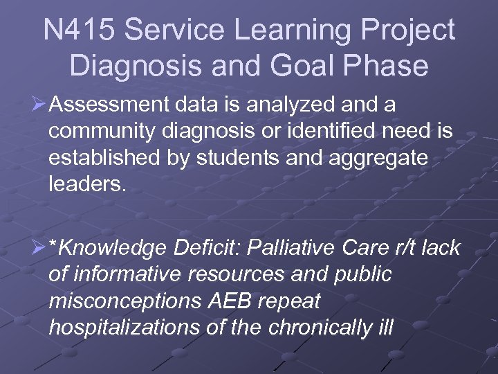 N 415 Service Learning Project Diagnosis and Goal Phase Ø Assessment data is analyzed